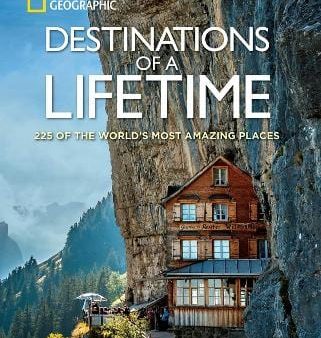 National Geographic: Destinations of a Lifetime: 225 of the World s Most Amazing Places (National Geographic) [2015] hardback Online now