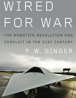 Wired for War: The Robotics Revolution and Conflict in the 21st Century Fashion